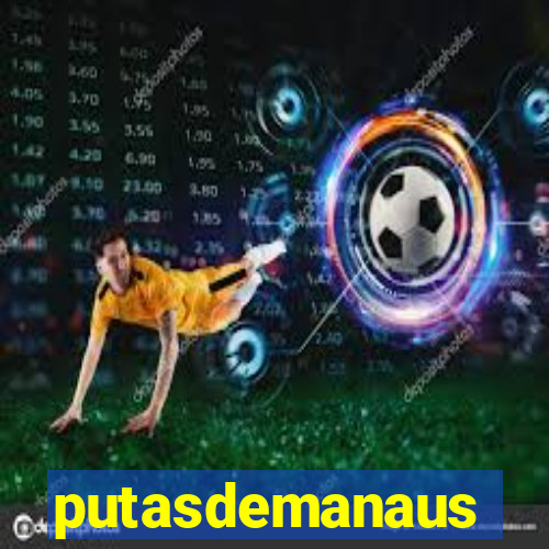 putasdemanaus