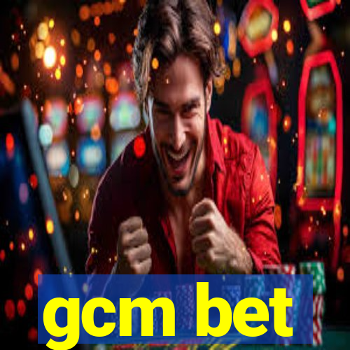 gcm bet