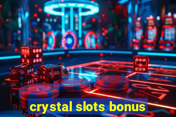 crystal slots bonus