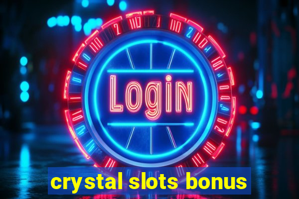 crystal slots bonus