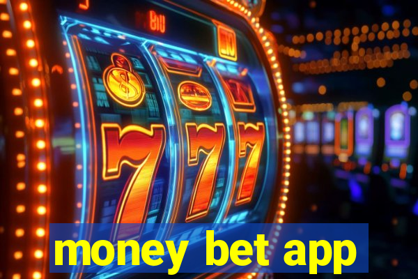 money bet app