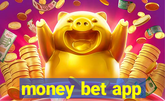 money bet app