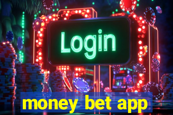 money bet app