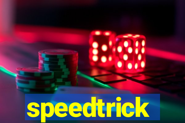 speedtrick