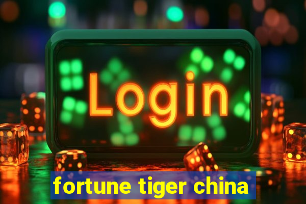 fortune tiger china