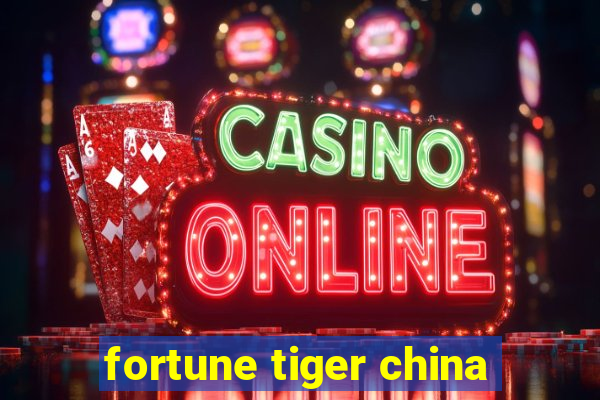 fortune tiger china