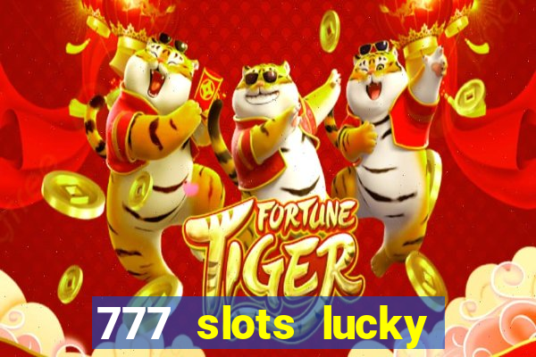 777 slots lucky brasil paga mesmo