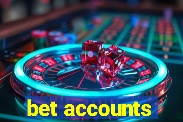 bet accounts