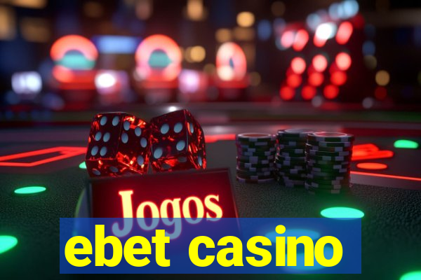 ebet casino