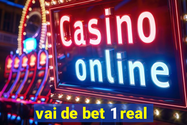 vai de bet 1 real