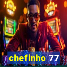 chefinho 77