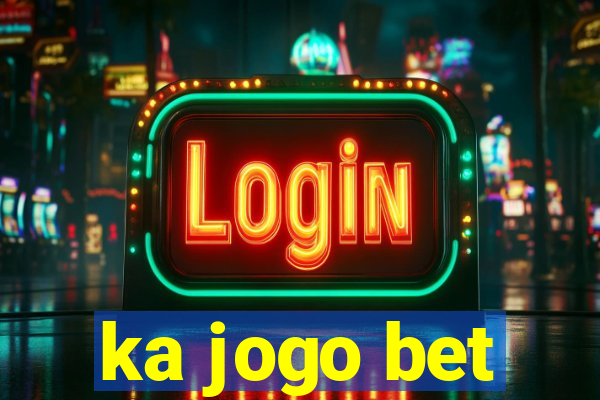 ka jogo bet