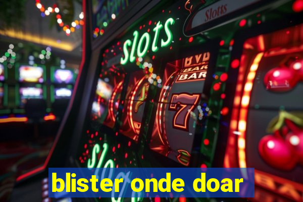 blister onde doar