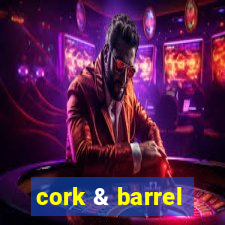 cork & barrel