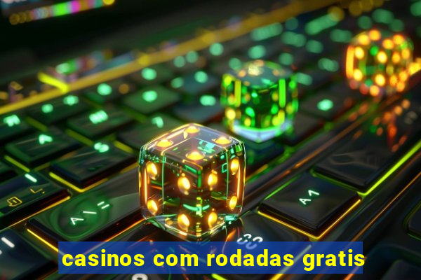 casinos com rodadas gratis