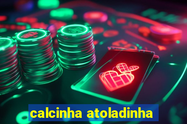 calcinha atoladinha