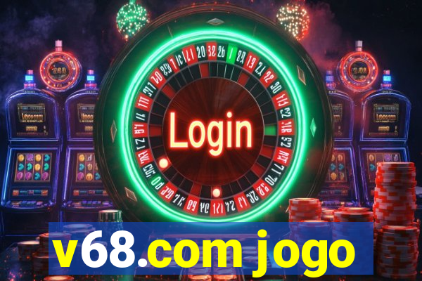 v68.com jogo