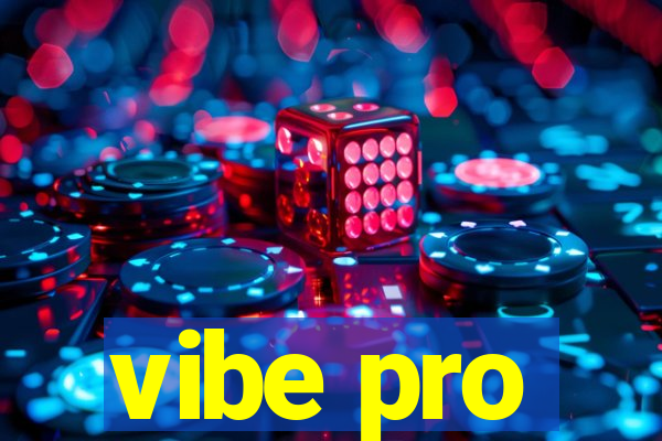 vibe pro