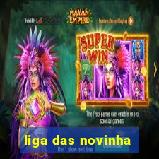 liga das novinha