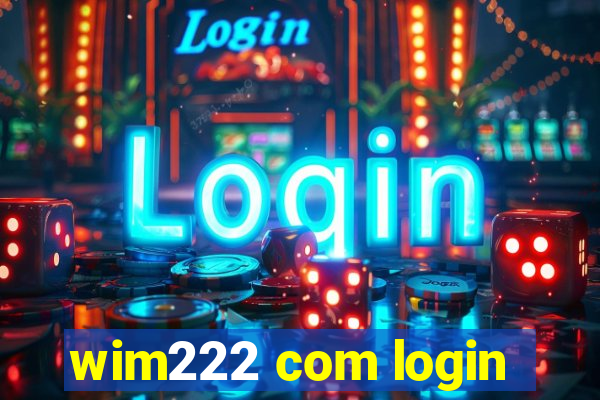 wim222 com login