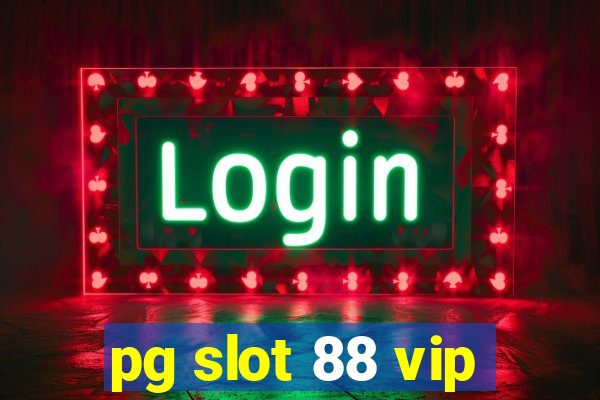 pg slot 88 vip