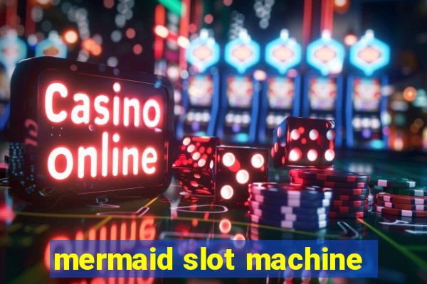 mermaid slot machine