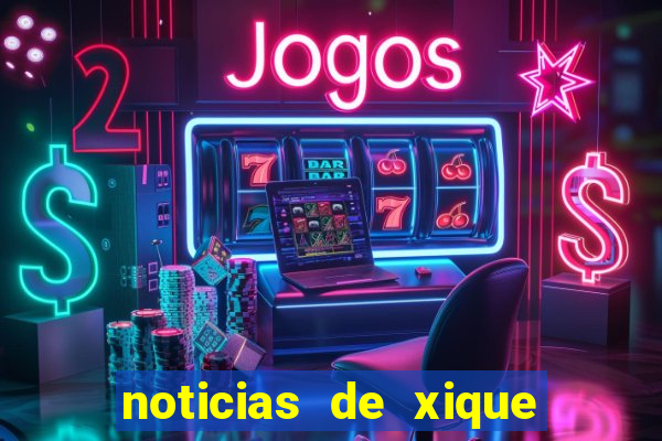 noticias de xique xique bahia