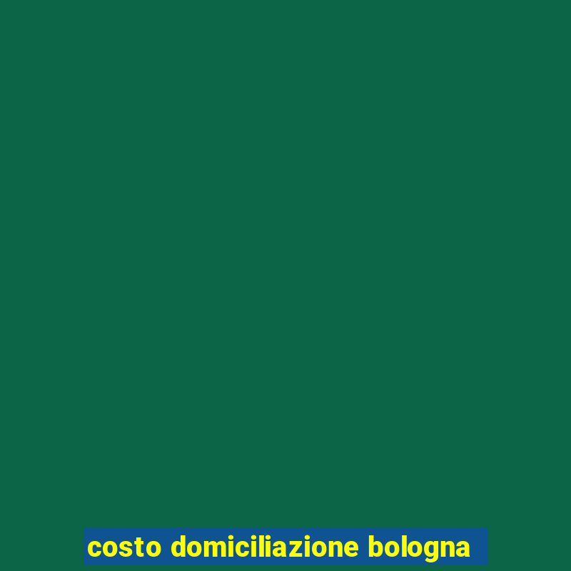 costo domiciliazione bologna