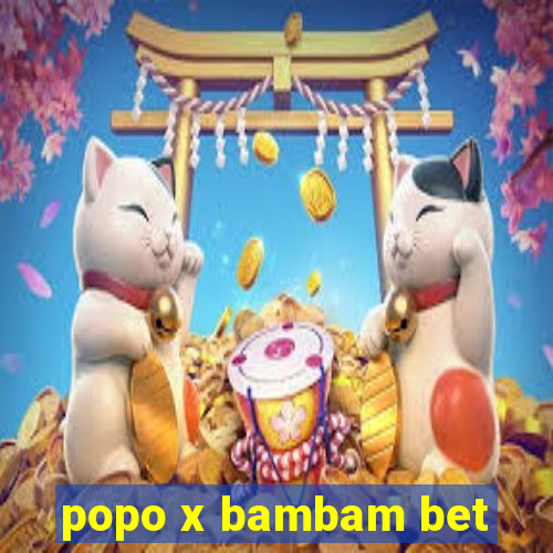 popo x bambam bet