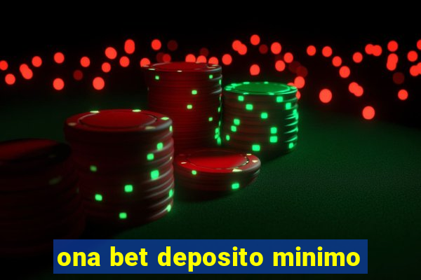 ona bet deposito minimo