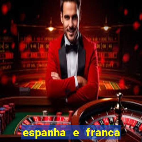 espanha e franca onde assistir