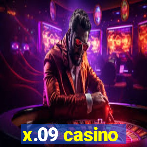 x.09 casino