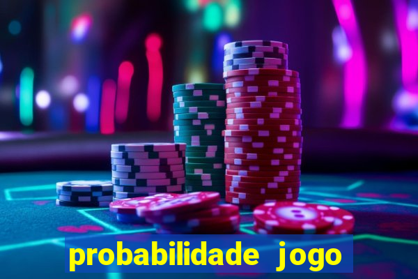 probabilidade jogo de hoje