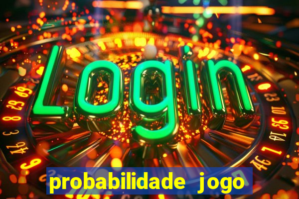 probabilidade jogo de hoje