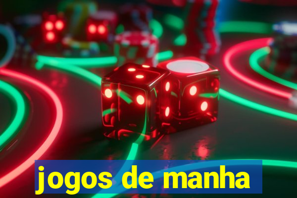 jogos de manha