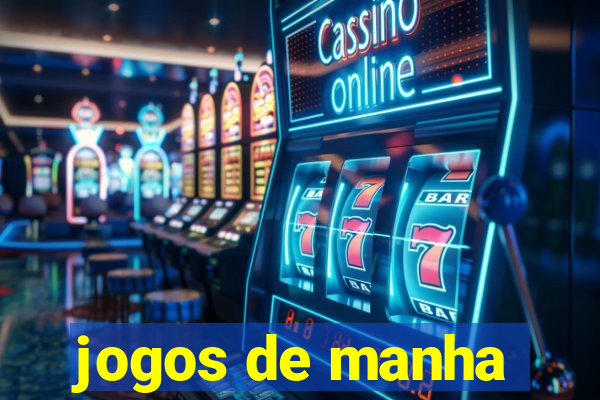 jogos de manha