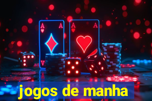 jogos de manha