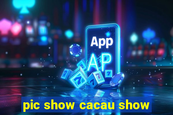 pic show cacau show