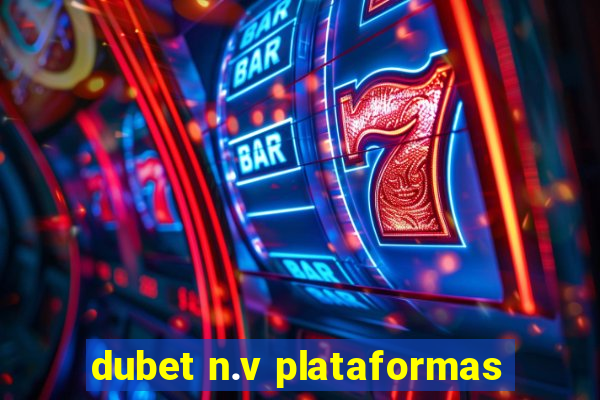 dubet n.v plataformas