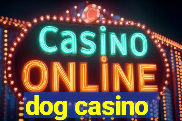 dog casino