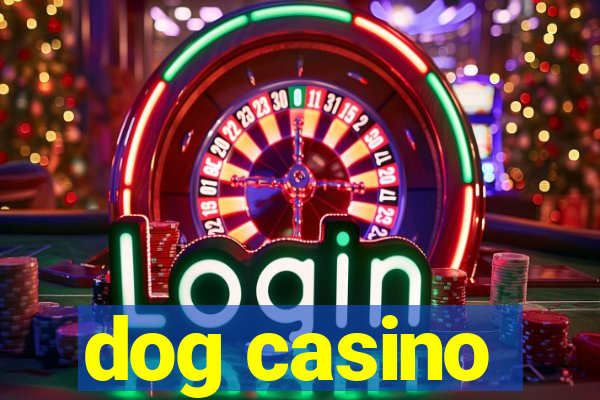 dog casino