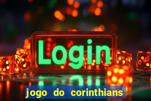 jogo do corinthians ao vivo multicanal