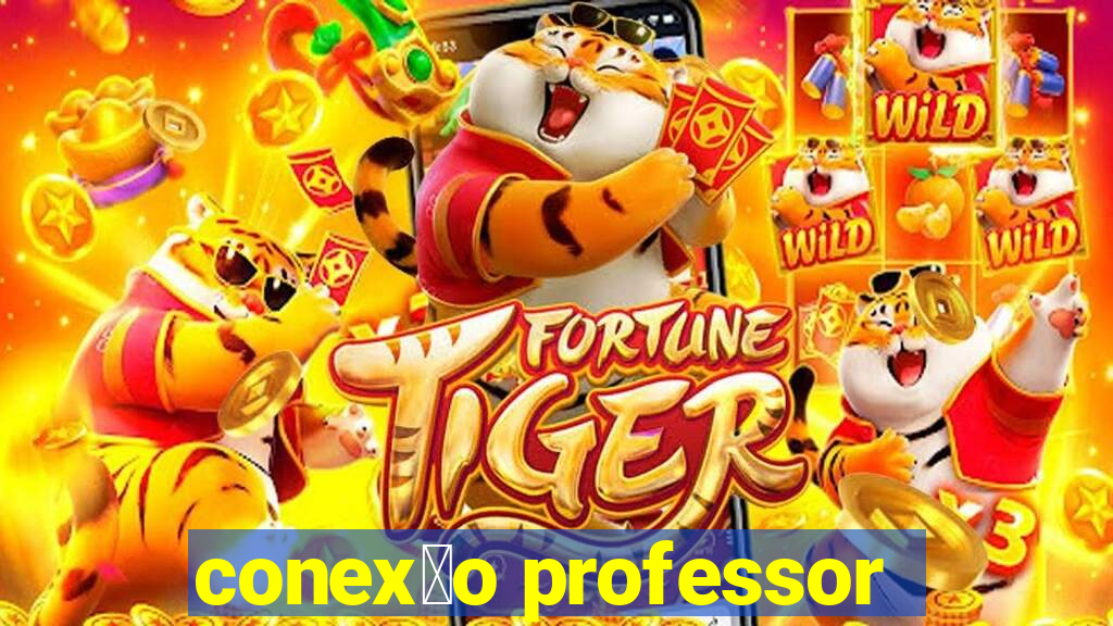 conex茫o professor