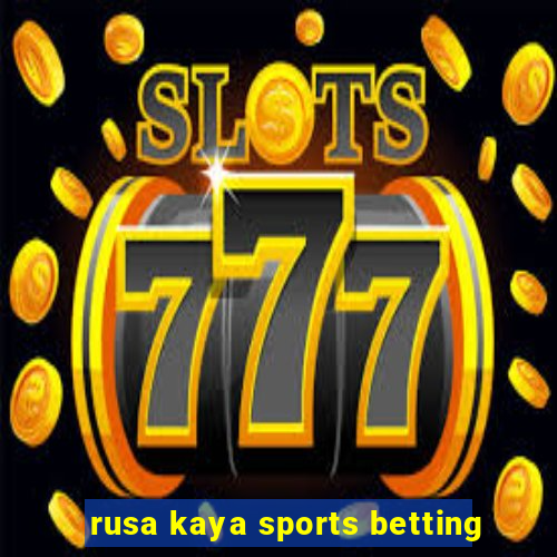 rusa kaya sports betting