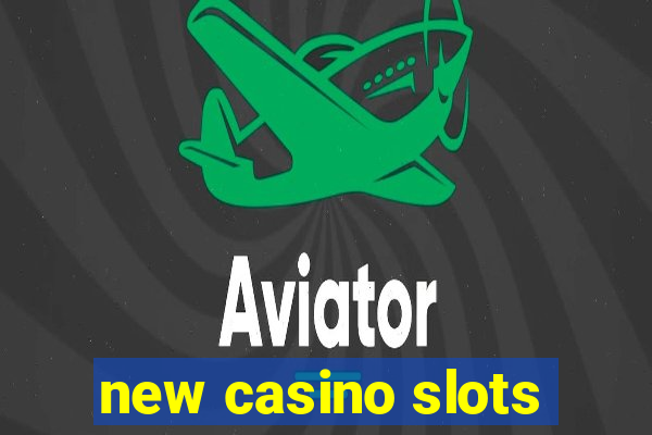 new casino slots