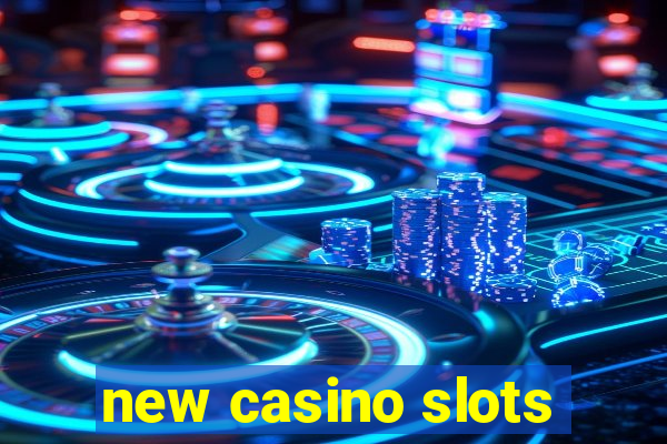 new casino slots