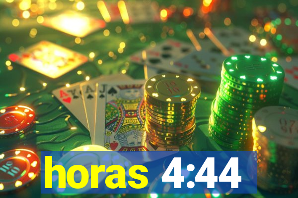 horas 4:44