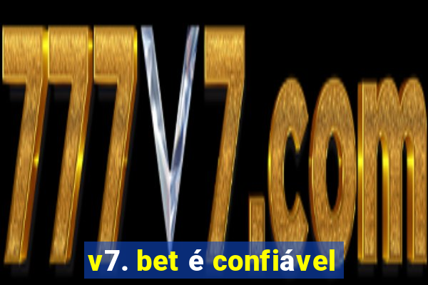 v7. bet é confiável