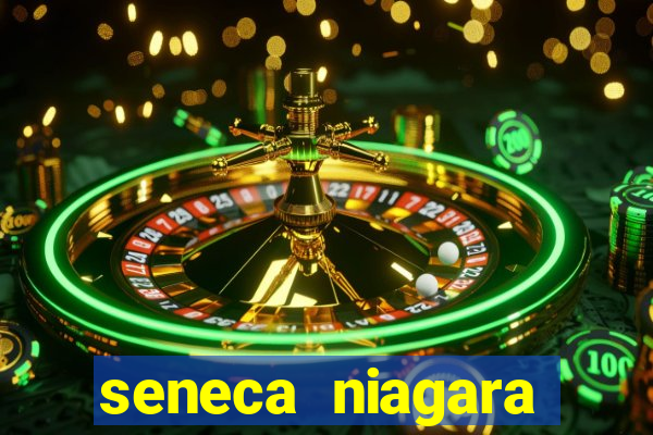 seneca niagara casino niagara falls