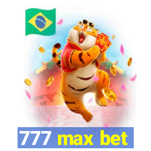 777 max bet